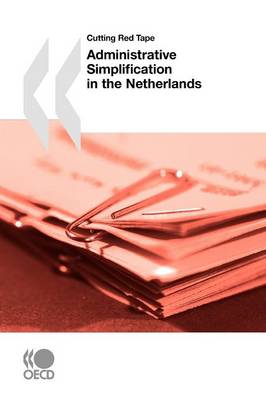 Cutting Red Tape Administrative Simplification in the Netherlands (Paperback)