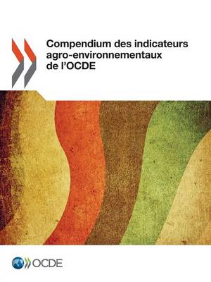 Compendium Des Indicateurs Agro-Environnementaux de L'Ocde (Paperback)
