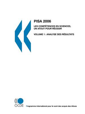 Pisa Pisa 2006: Les Competences En Sciences, Un Atout Pour Reussir : Volume 1 Analyse Des Resultats (Paperback)