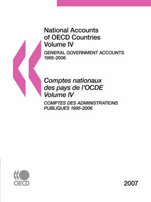 National Accounts of OECD Countries: Vol IV: General Government Accounts, 1995-2006, 2007 Edition (Paperback)