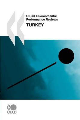 OECD Environmental Performance Reviews OECD Environmental Performance Reviews: Turkey 2008 (Paperback)