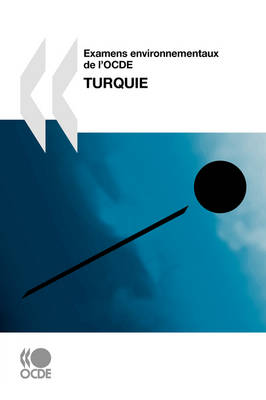 Examens Environnementaux De L'OCDE Examens Environnementaux De L'OCDE: Turquie 2008 (Paperback)