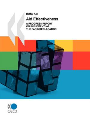 Better Aid Aid Effectiveness: A Progress Report on Implementing the Paris Declaration (Paperback)