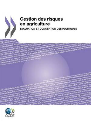 Gestion Des Risques En Agriculture: Evaluation Et Conception Des Politiques (Paperback)