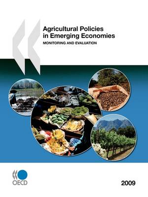 Agricultural Policies in Emerging Economies 2009: Monitoring and Evaluation (Paperback)