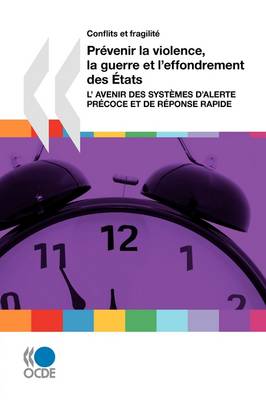 Conflits Et Fragilite Prevenir La Violence, La Guerre Et L'Effondrement Des Etats: L'Avenir Des Systemes D'Alerte Precoce Et de Reponse Rapide (Paperback)