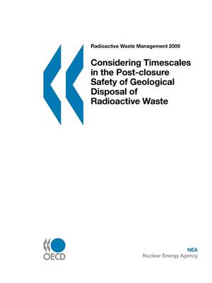 Radioactive Waste Management Considering Timescales in the Post-closure Safety of Geological Disposal of Radioactive Waste (Paperback)