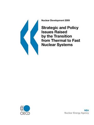 Nuclear Development Strategic and Policy Issues Raised by the Transition from Thermal to Fast Nuclear Systems (Paperback)