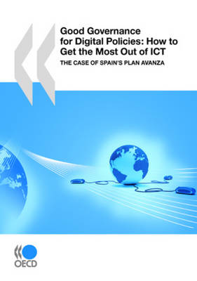 Good Governance for Digital Policies: How to Get the Most Out of ICT: The Case of Spain's Plan Avanza (Paperback)