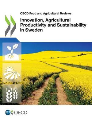 Innovation, agricultural productivity and sustainability in Sweden - OECD food and agricultural reviews (Paperback)