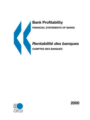 Bank Profitability: Financial Statements of Banks 2000 - Rentabilite DES Banques Comptes DES Banquets: Financial Statements of Bank 2000 Organisation Economics Cooperative & Development 2 Rue Aolre Pascal Paris Cedex 16 France (Paperback)