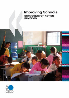 Improving Schools: Strategies for Action in Mexico (Paperback)