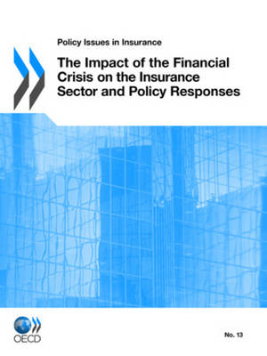 Impact of the Financial Crisis on the Insurance Sector and Policy Responses: Policy Issues in Insurance (Paperback)