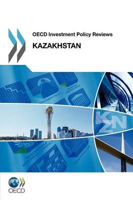 Kazakhstan 2012 - OECD investment policy reviews (Paperback)
