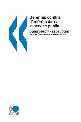 G?Rer Les Conflits D'Int?r?t Dans Le Service Public: Lignes Directrices Et Aper?U (Paperback)