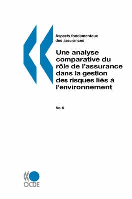 Aspects Fondamentaux DES Assurances Assurance Et Risques Environnementaux: Une Analyse Comparative Du R=Le De L'Assurance Dans La Gestion DES Risques Li?s ? L'Environnement: N 6 (Paperback)