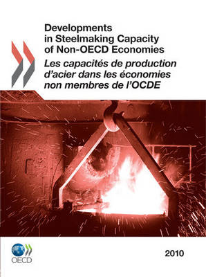 Developments in Steelmaking Capacity of Non-OECD Economies 2010 (Paperback)