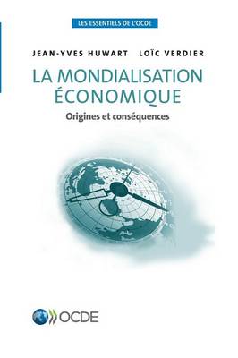 Les Essentiels de L'Ocde La Mondialisation Economique: Origines Et Consequences (Paperback)