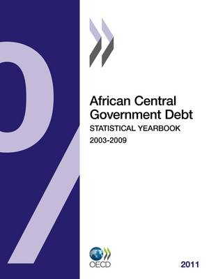 African Central Government Debt Statistical Yearbook 2011 - African Central Government Debt Statistical Yearbook (Paperback)