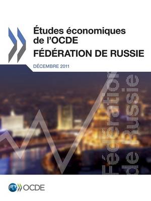 Etudes Economiques de L'Ocde: Federation de Russie 2011 (Paperback)