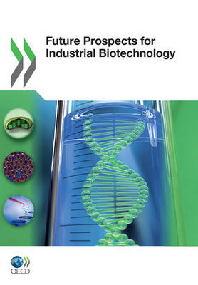 Future Prospects for Industrial Biotechnology (Paperback)