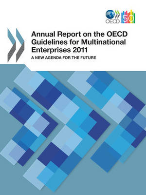 Annual report on the OECD guidelines for multinational enterprises 2011: a new agenda for the future (Paperback)