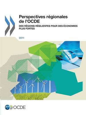 Perspectives Regionales de L'Ocde 2011: Des Regions Resilientes Pour Des Economies Plus Fortes (Paperback)