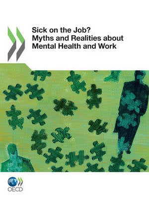 Sick on the job?: myths and realities about mental health and work - Mental health and work (Paperback)