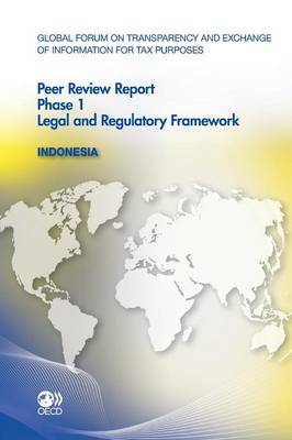 Indonesia 2011: Indonesia 2011 : Phase 1 : (Reflecting the Legal and Regulatory Framework as at July 2011) (Paperback)