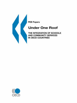 Under One Roof: Integration of Schools and Community Services in OECD Countries - PEP Papers (Paperback)