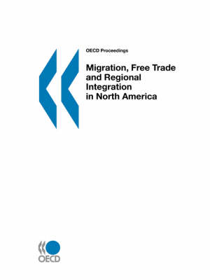 Migration, Free Trade and Regional Integration in North America (Paperback)