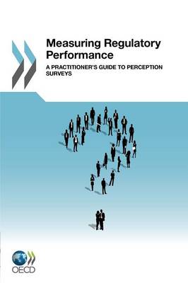 Measuring regulatory performance: a practitioner's guide to perception surveys (Paperback)