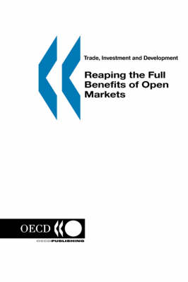 Trade, Investment and Development: Reaping the Full Benefits of Open Markets (Paperback)