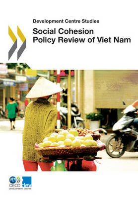 Social cohesion policy review of Viet Nam - Development Centre studies (Paperback)