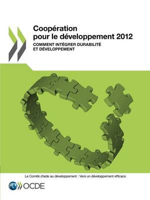 Cooperation Pour Le Developpement 2012: Comment Integrer Durabilite Et Developpement (Paperback)
