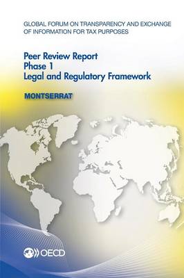 Montserrat 2012: phase 1 - Global Forum on Transparency and Exchange of Information for Tax Purposes peer reviews (Paperback)