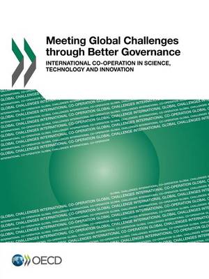 Meeting global challenges through better governance: international co-operation in science, technology and innovation (Paperback)