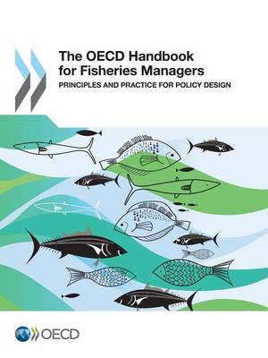 The OECD handbook for fisheries managers: principles and practice for policy design (Paperback)
