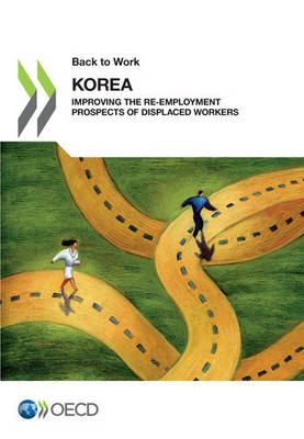 Back to work: Korea, improving the re-employment prospects of displaced workers (Paperback)