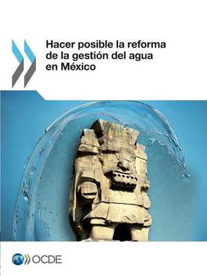 Hacer Posible La Reforma de La Gestion del Agua En Mexico (Paperback)