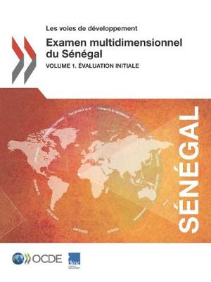 Les Voies de Developpement Examen Multidimensionnel Du Senegal: Volume 1. Evaluation Initiale (Paperback)