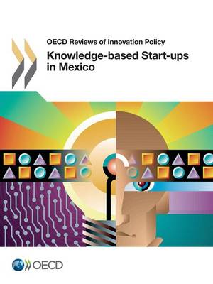Knowledge-based start-ups in Mexico - OECD reviews of innovation policy (Paperback)