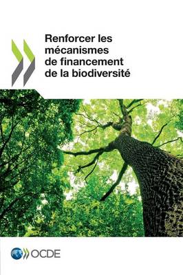 Renforcer Les Mecanismes de Financement de la Biodiversite (Paperback)