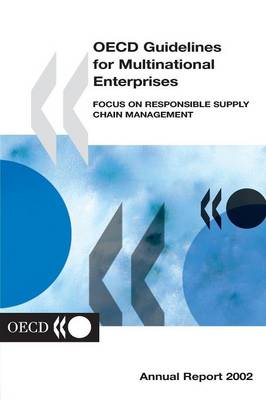 OECD Guidelines for Multinational Enterprises 2002: Focus on Responsible Supply Chain Management - Annual Report - OECD Environmental Performance Reviews (Paperback)