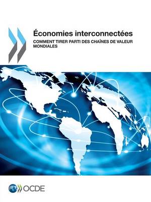 Economies Interconnectees: Comment Tirer Parti Des Chaines de Valeur Mondiales (Paperback)