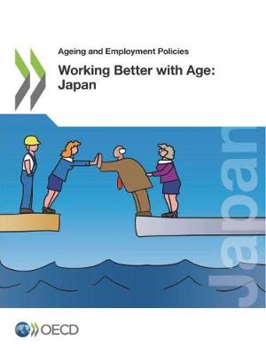 Working better with age: Japan - Ageing and employment policies (Paperback)