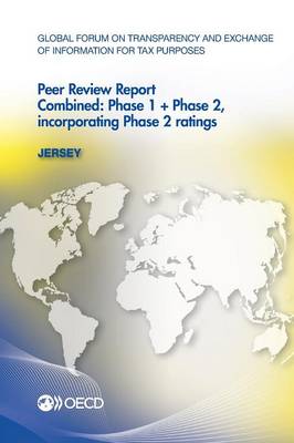 Jersey 2013: combined: phase 1 + phase 2, incorporating phase 2 ratings - Global Forum on Transparency and Exchange of Information for Tax Purposes peer reviews (Paperback)