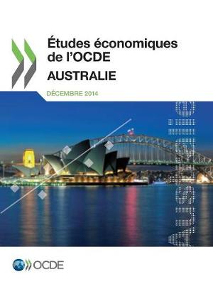 Etudes Economiques de L'Ocde: Australie 2014 (Paperback)
