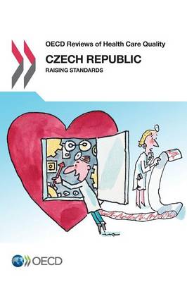 Czech Republic 2014: raising standards - OECD reviews of health care quality (Paperback)