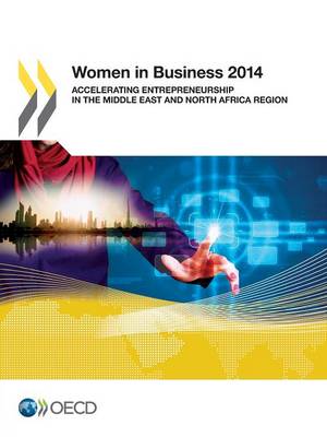 Women in business 2014: accelerating entrepreneurship in the Middle East and North Africa region (Paperback)